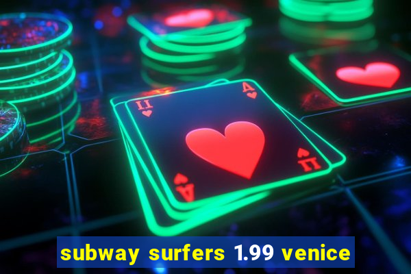 subway surfers 1.99 venice